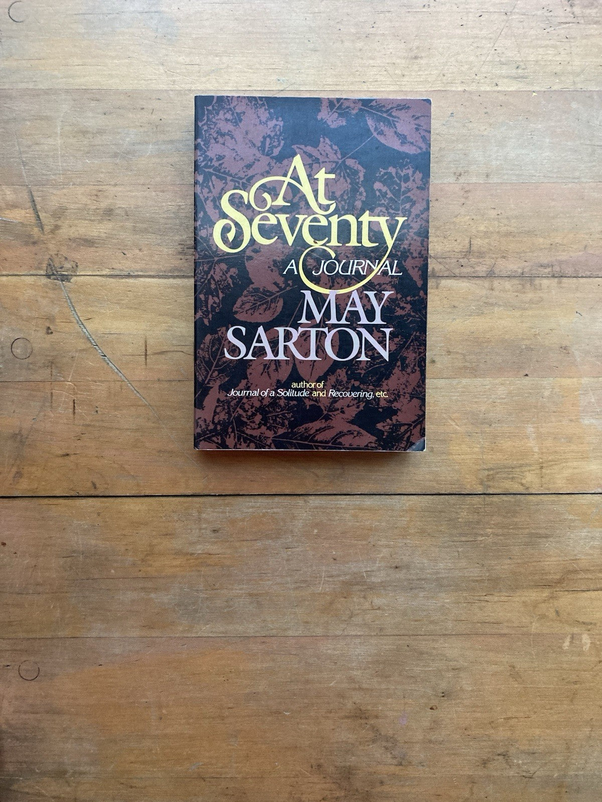 At Seventy: A Journal by May Sarton. W.W. Norton & Company. 1984.