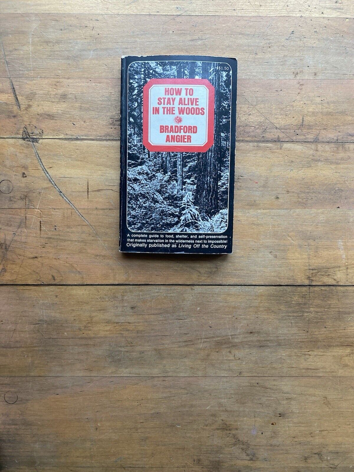 How to Stay Alive in the Woods by Bradford Angier. Collier Books. 1976.