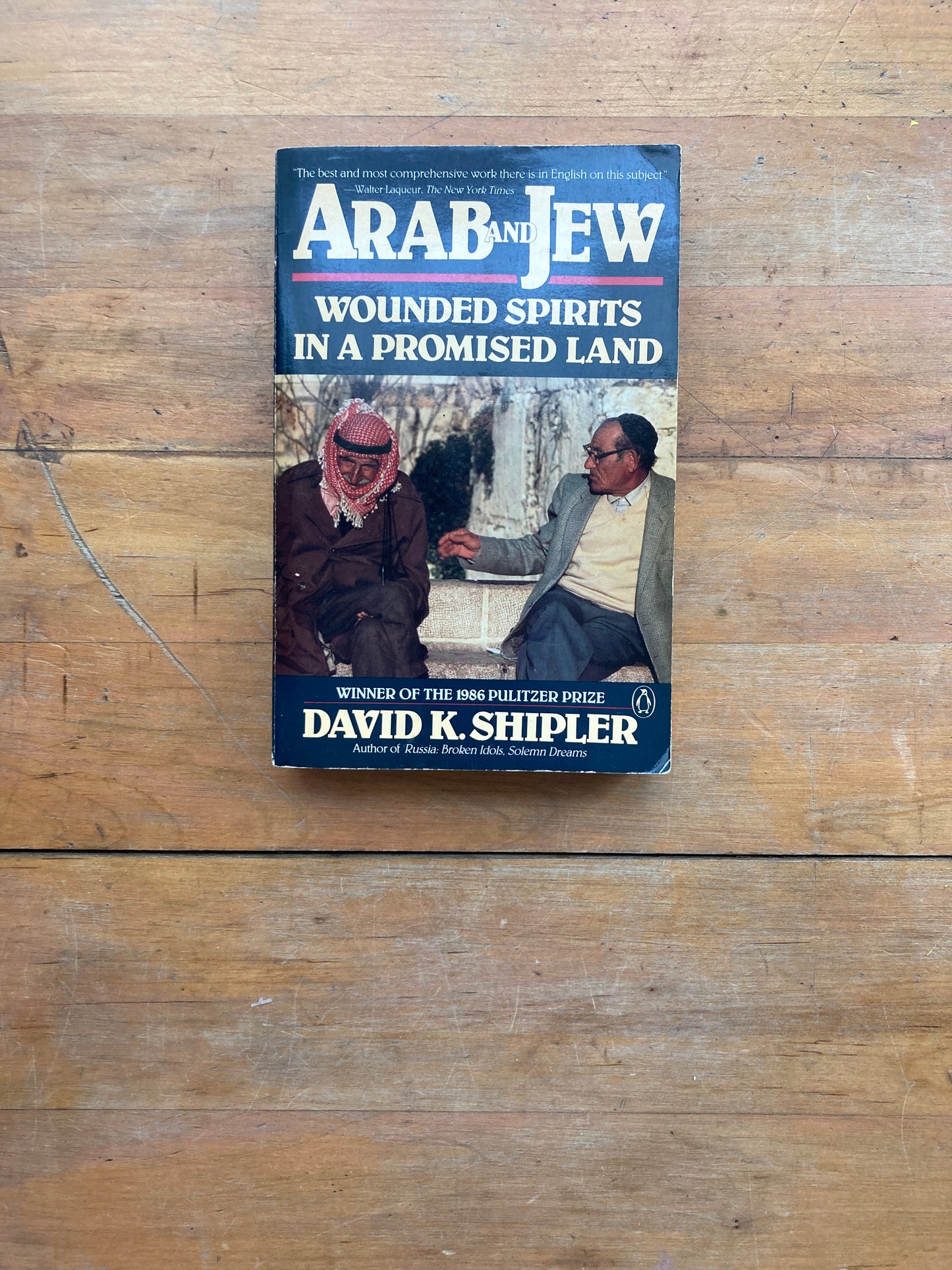 Arab and Jew: Wounded Spirits in the Promised Land by David K. Shipler. Penguin Books. 1987.