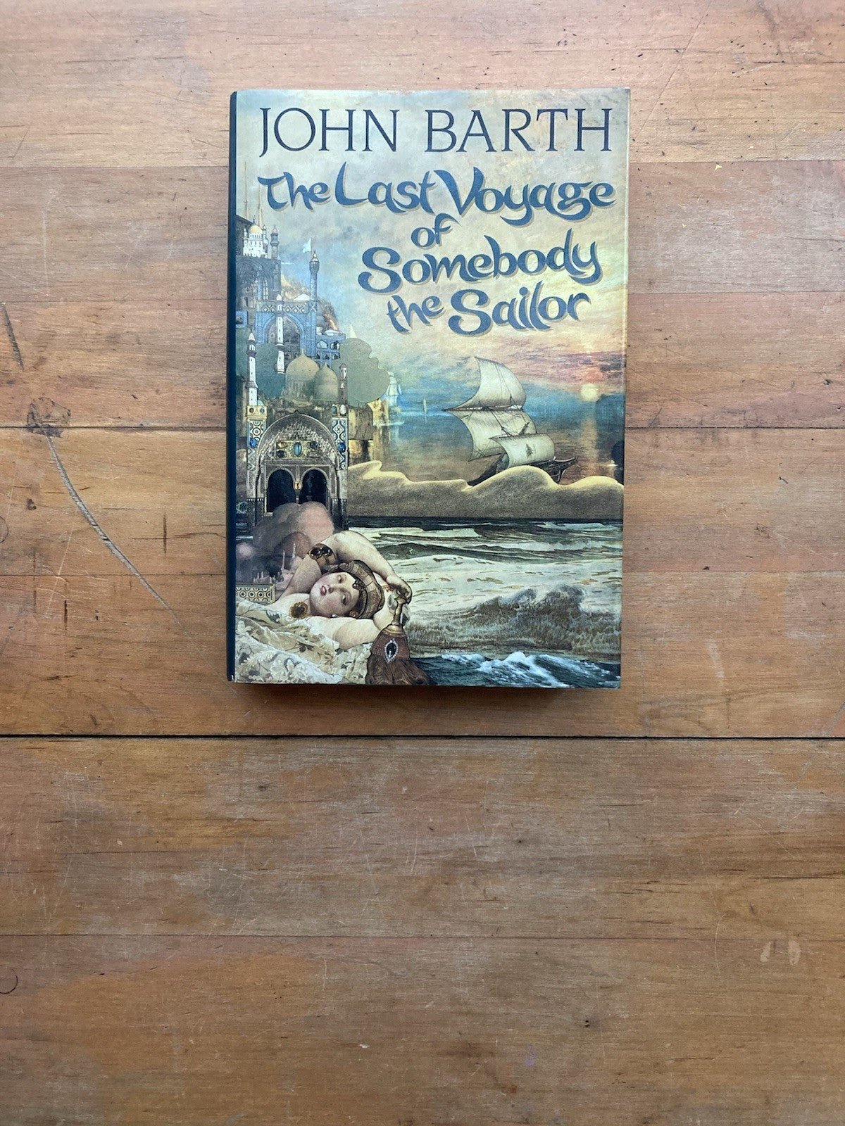 The Last Voyage of Somebody the Sailor by John Barth. First Edition. 1991.