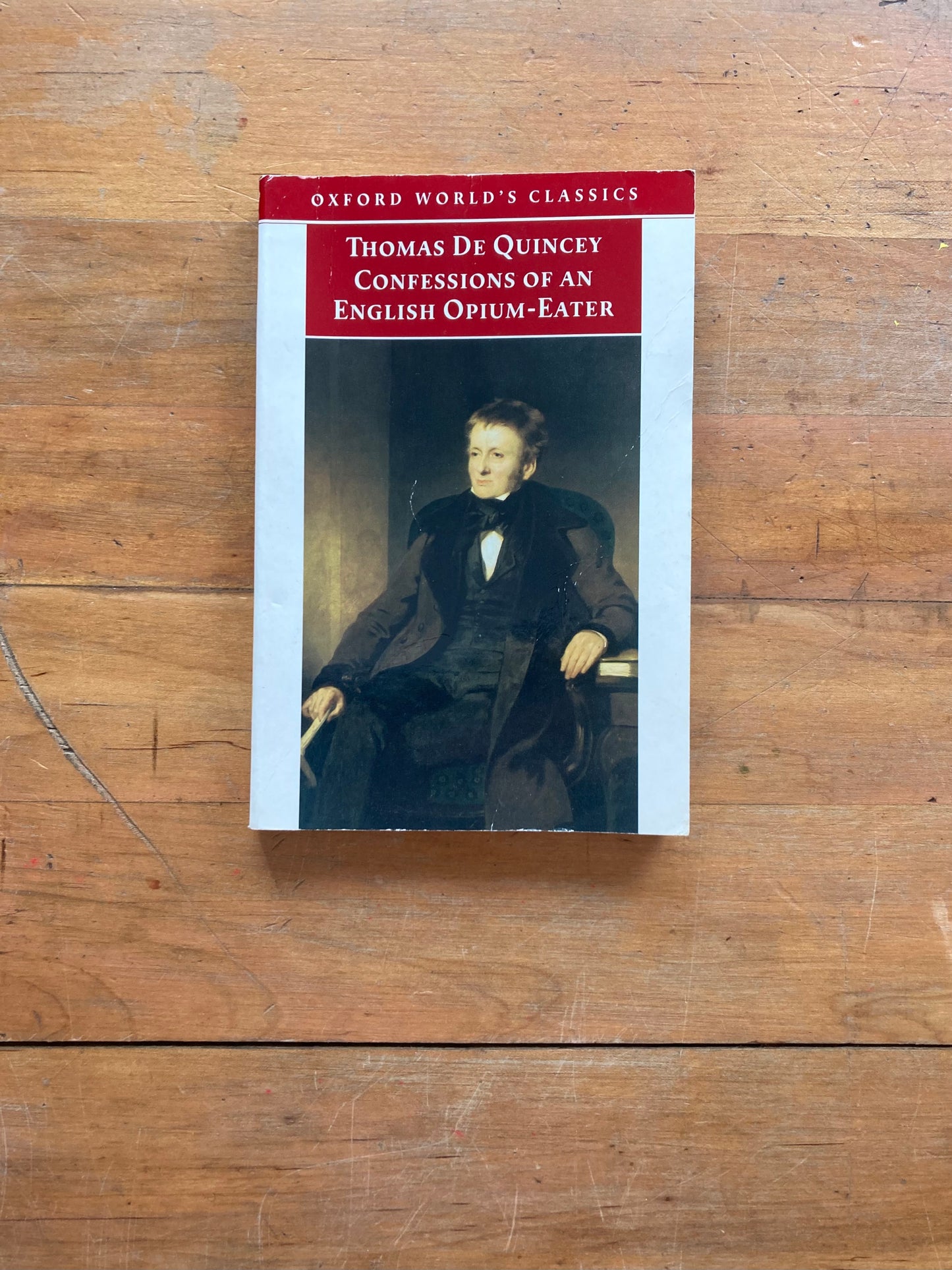 Confessions of an English Opium-Eater by Thomas De Quincey. Oxford World Classics. 1998.