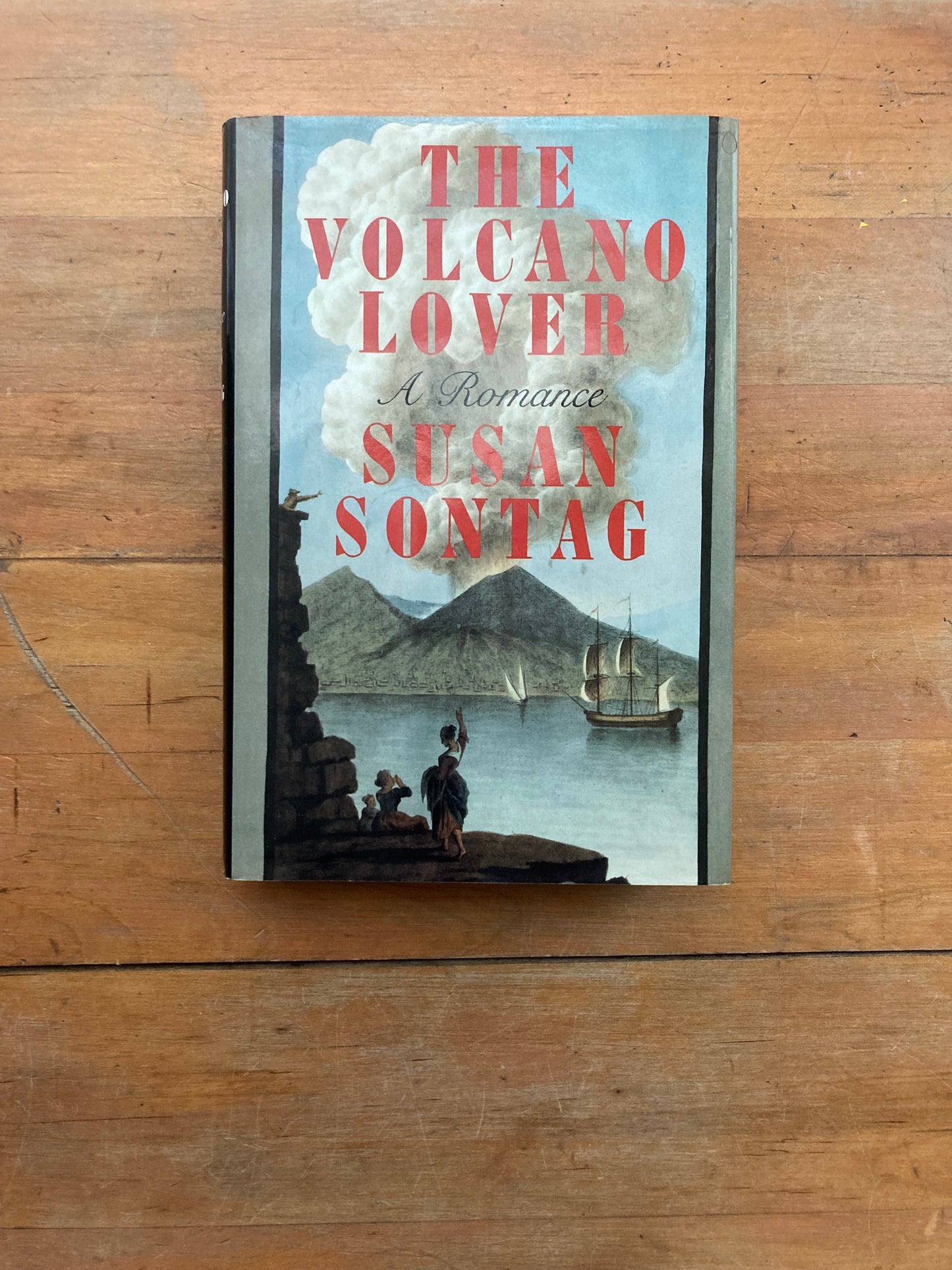 The Volcano Lover: A Romance by Susan Sontag. Farrar Straus Giroux. Third printing, 1992.