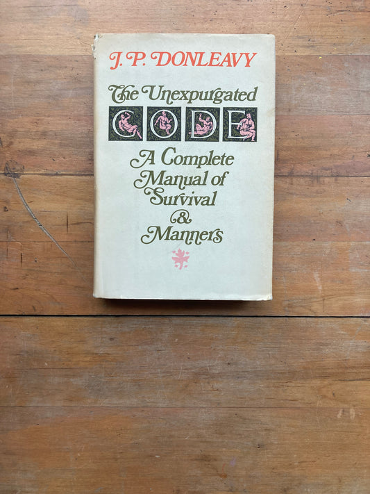 The Unexpurgated Code: A Complete Manual of Survival & Manners by J.P. Donleavy. Delacorte Press. First printing, 1975.