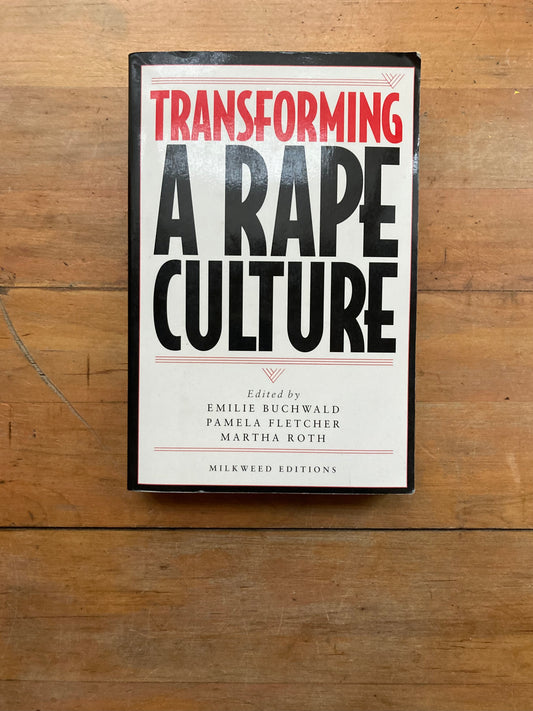 Transforming A Rape Culture. Edited by Emilie Buchwald, Pamela Fletcher, Martha Roth. Milkweed Editions. 1995.