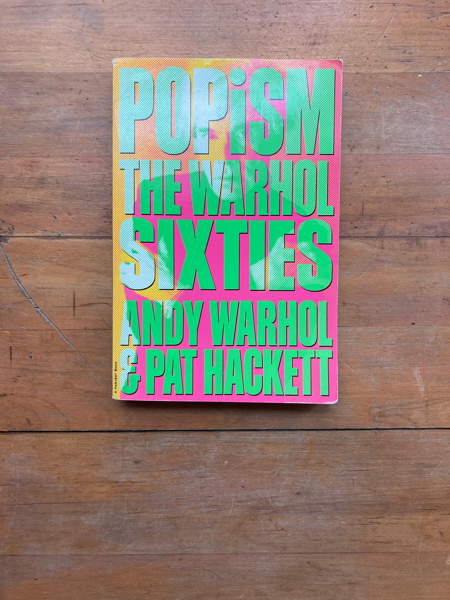 Popism: The Warhol Sixties by Andy Warhol & Patricia Hackett. Harvest Books. 1990.