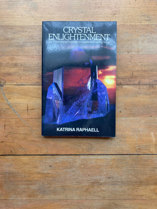 Crystal Enlightenment by Katrina Raphaell. Aurora Press. 1985.