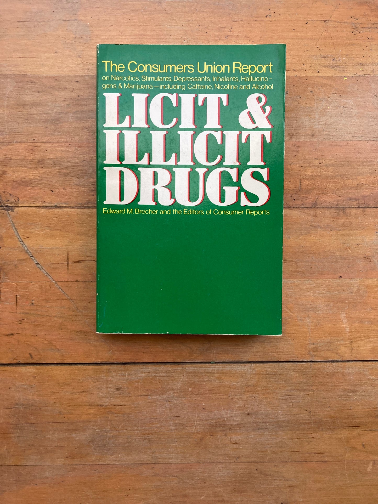 Licit & Illicit Drugs by Edward M. Brecher. Little, Brown and Company. 1972.