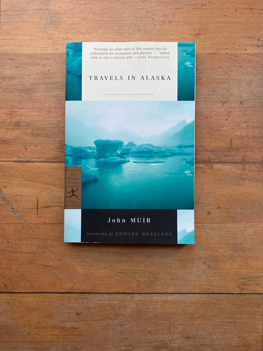 Travels in Alaska by John Muir. Modern Library Paperback Edition. 2002.