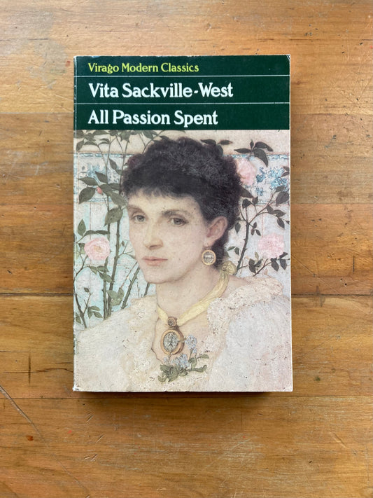 All Passion Spent by Vita Sackville-West. Virago Modern Classics. 1984.