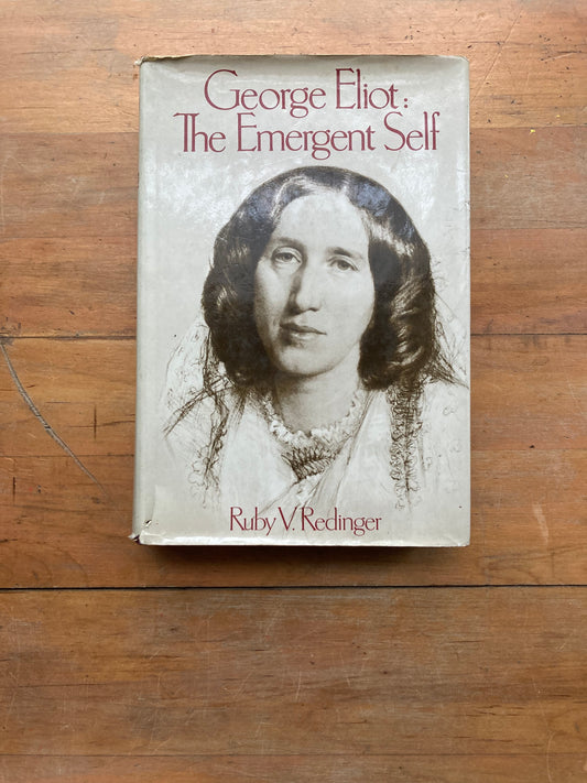 George Eliot: The Emergent Self by Ruby V. Redinger. Alfred A. Knopf. 1975.