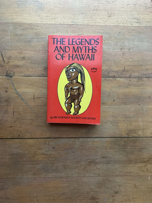 The Legends and Myths of Hawaii by His Hawaiian Majesty Kalakaua.