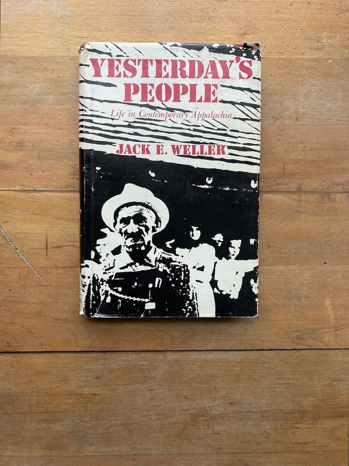 Yesterday’s People: Life in Contemporary Appalachia by Jack E. Weller. 1965.