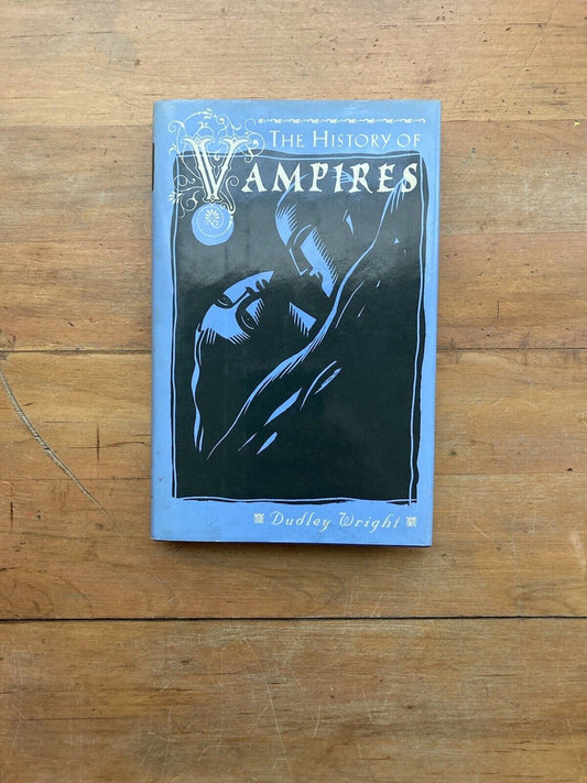 The History of Vampires by Dudley Wright. Dorset Press. 1993.