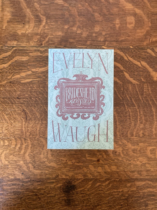 Brideshead Revisited by Evelyn Waugh. Back Bay Books. 2012.