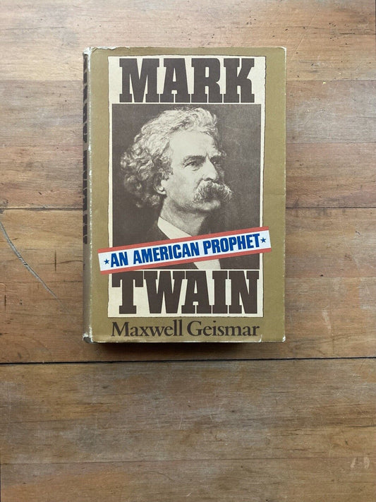 Mark Twain: An American Prophet by Maxwell Geismar. First printing, 1970