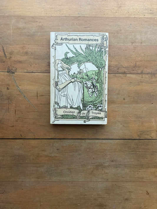 Arthurian Romances by Chrétien de Troyes. J.M. Dent & Sons Ltd. 1978.