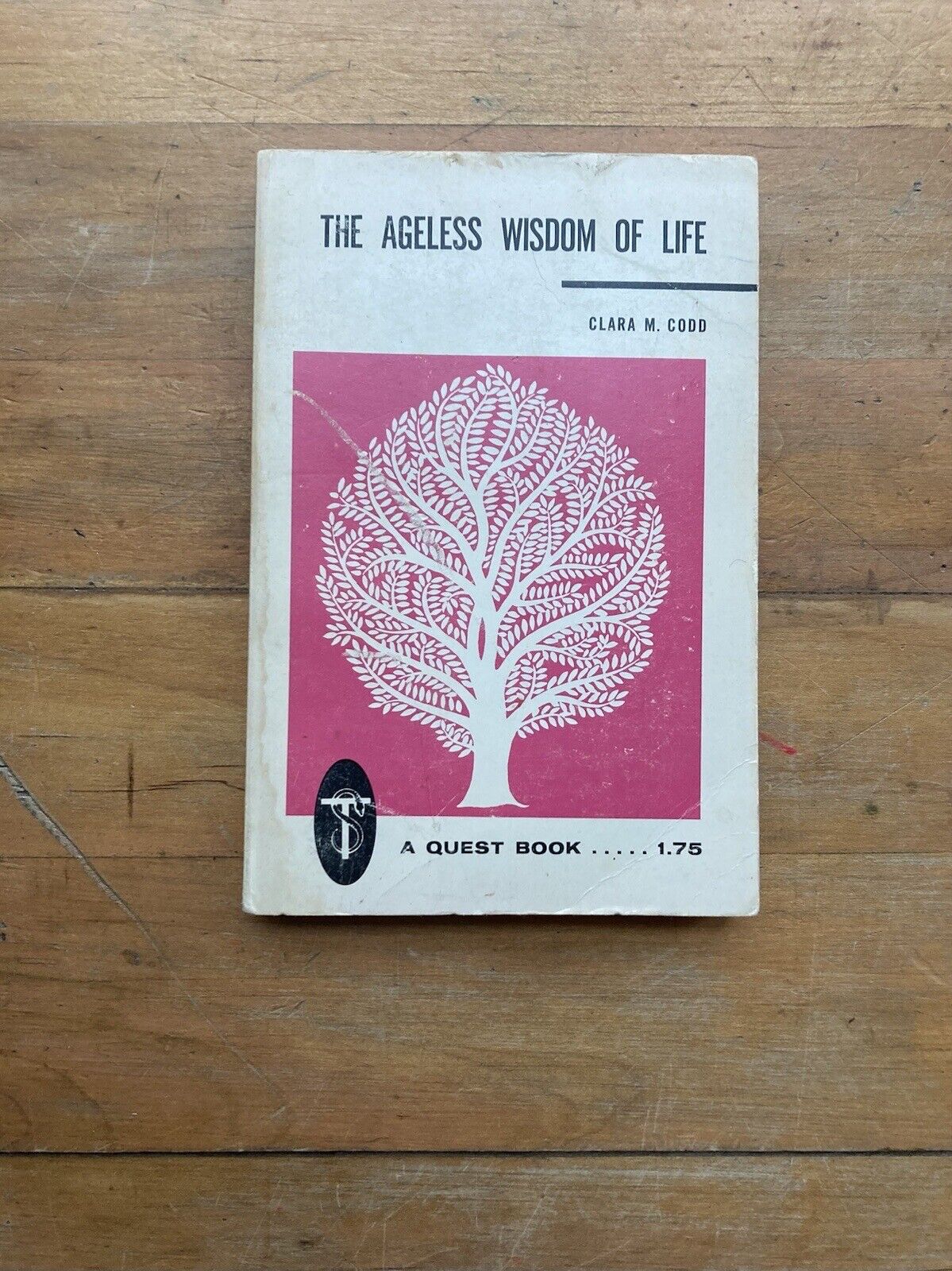 The Ageless Wisdom Of Life by Clara M. Codd. A Quest Book. 1971.