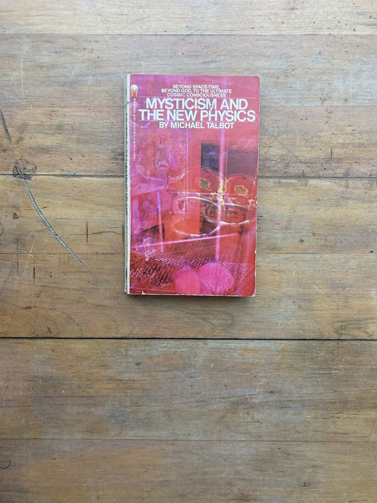 Mysticism and The New Physics by Michael Talbot. Bantam Books. 1981.