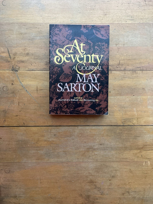 At Seventy: A Journal by May Sarton. W.W. Norton & Company. 1984.