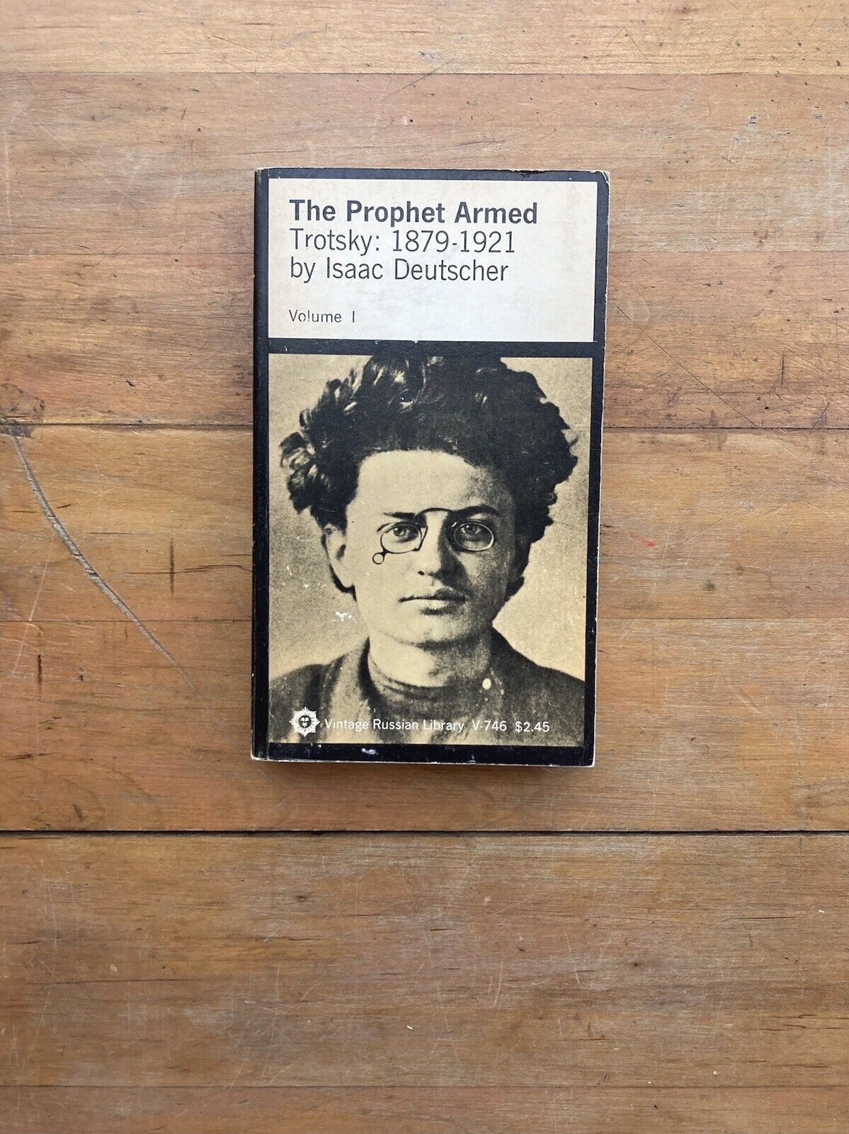 The Prophet Armed. Trotsky: 1879-1921 by Isaac Deutscher. Vintage Books. 1965.