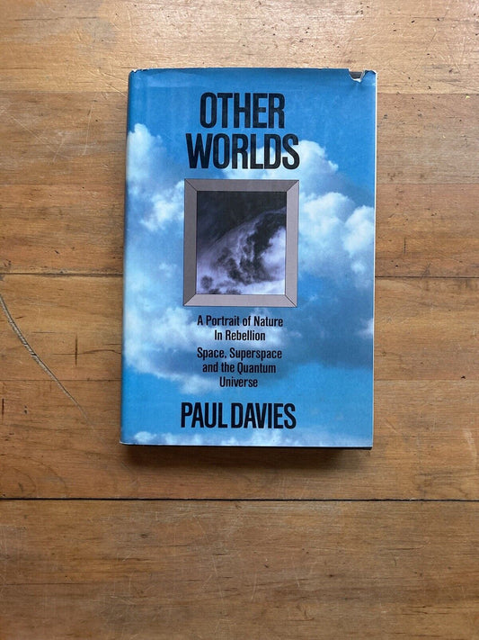 Other Worlds: A Portrait of Nature in Rebellion by Paul Davies