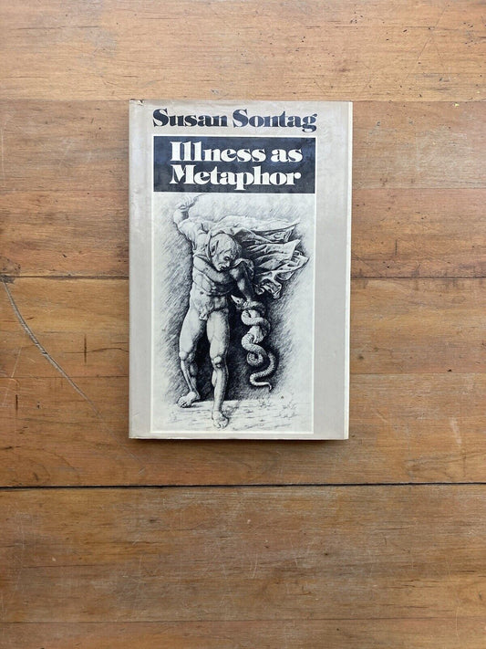 Illness As Metaphor by Susan Sontag. First printing, 1978.