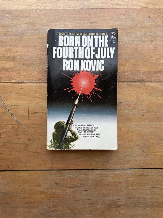 Born on the Fourth of July by Ron Kovic. Pocket Books. 1977. 