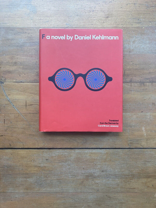 F by Daniel Kehlmann. Pantheon Books. First American Edition. 2014.