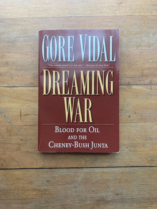 Dreaming War by Gore Vidal. Thunder’s Mouth Press. 2002.