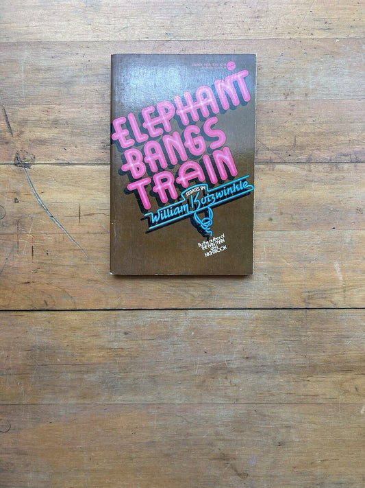 Elephant Bangs Train by William Kotzwinkle. Avon Books. 1974.