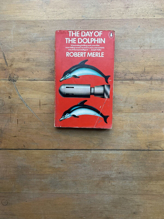 The Day of the Dolphin by Robert Merle. Penguin Books. 1973.