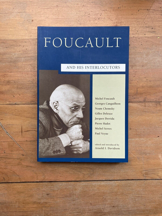 A Critical Inquiry Book Ser.: Foucault and His Interlocutors by Arnold I....