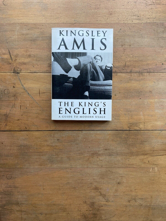 The King’s English by Kingsley Amis. St. Martin’s Griffin. 1999.