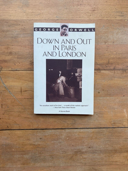 Down and Out In Paris and London by George Orwell. A Harvest Book.