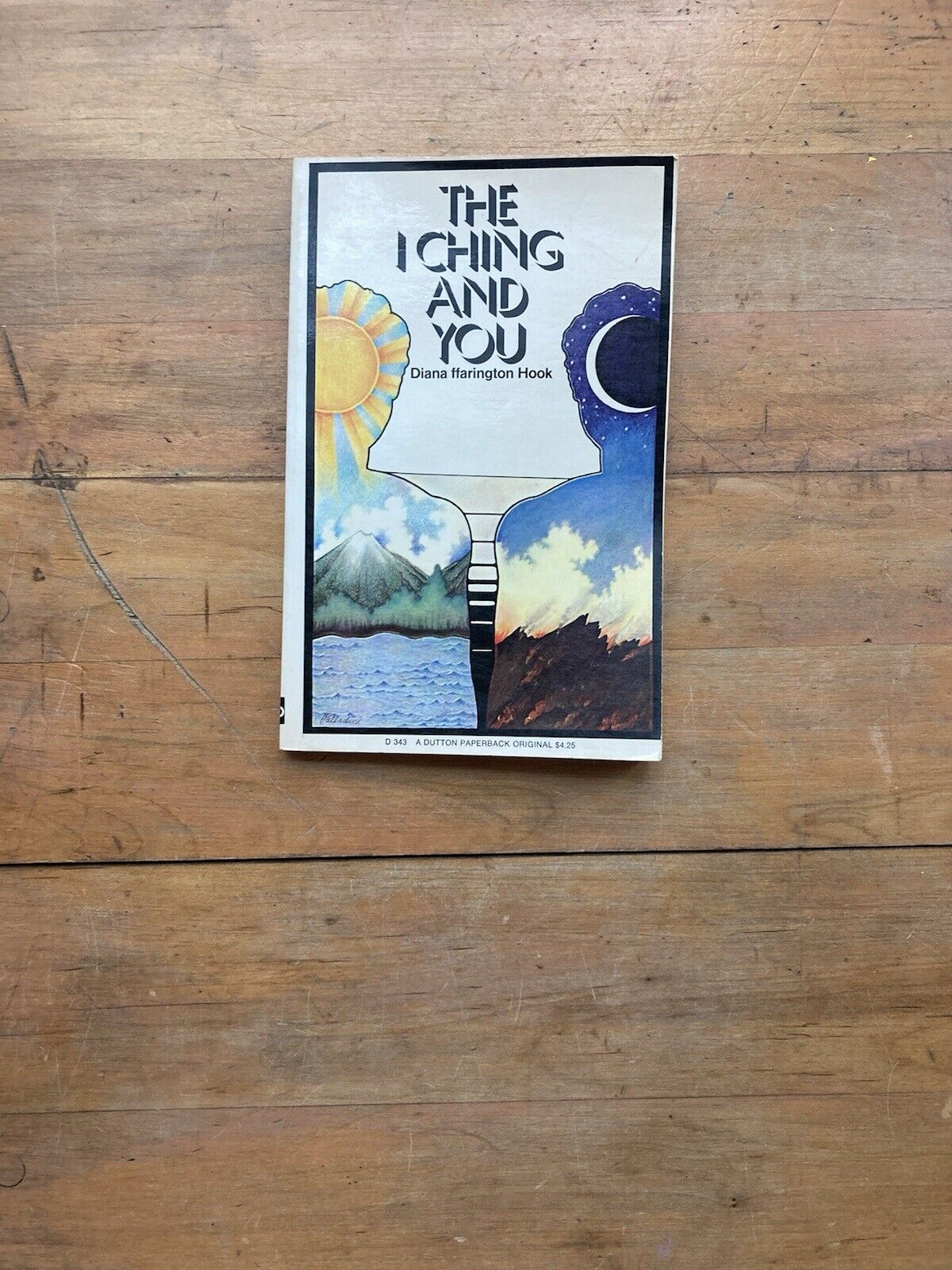 The I Ching and You by Diana Ffarington Hook. Dutton. 1973.