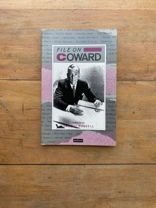 File on Coward. Compiled by Jacqui Russell. Methuen. 1987.