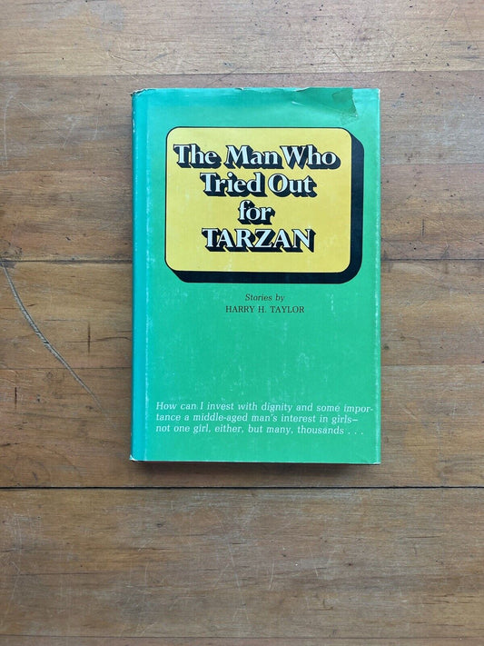 The Man Who Tried Out for Tarzan : Stories by Harry H. Taylor (1973, Hardcover)