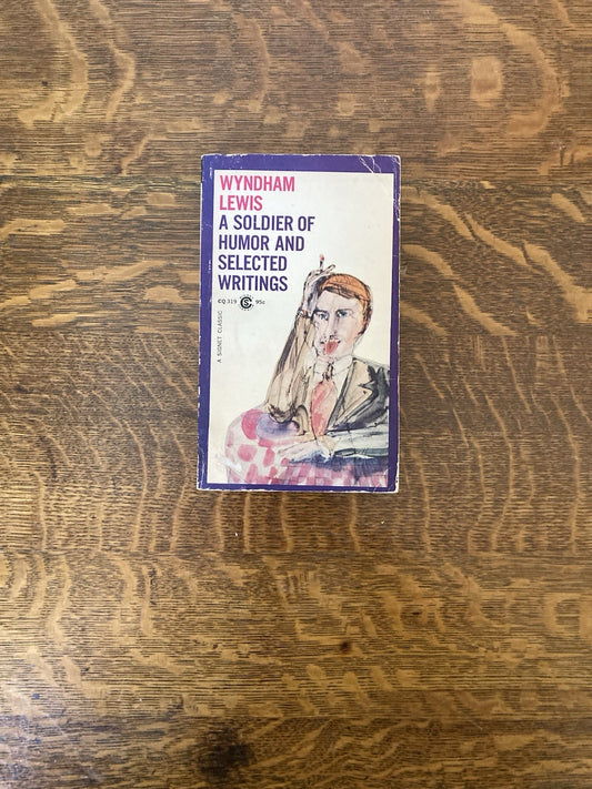 A Soldier of Humor & Selected Writings by Wyndham Lewis. Signet Classics. 1966.