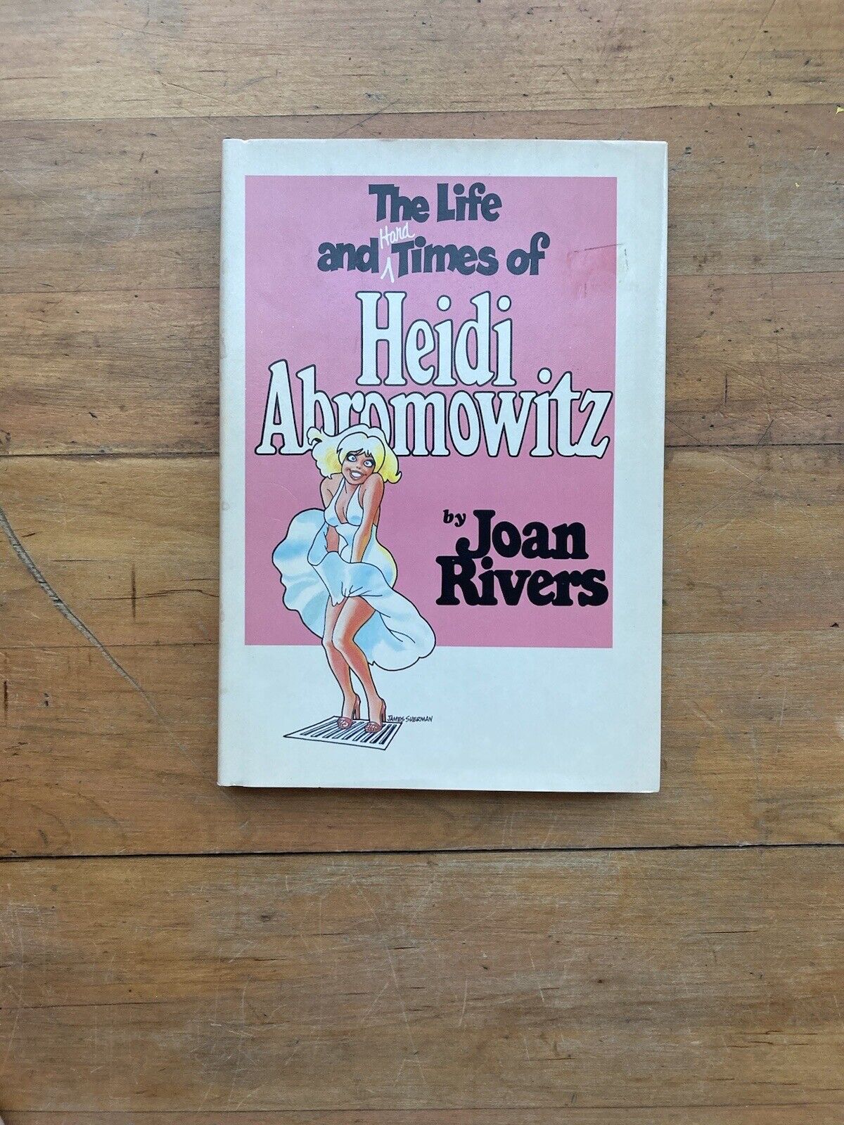 The life and Hard Times of Heidi Abromowitz by Joan Rivers. 1984.