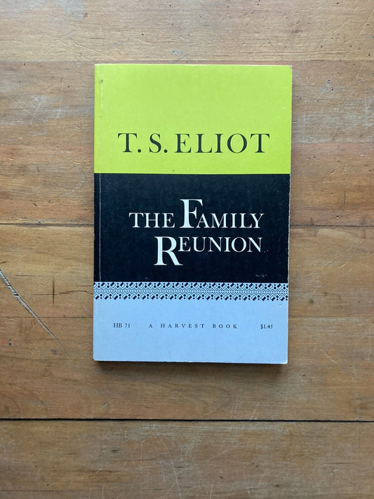 The Family Reunion, A Play, by T. S. Eliot A Harvest Books 1966