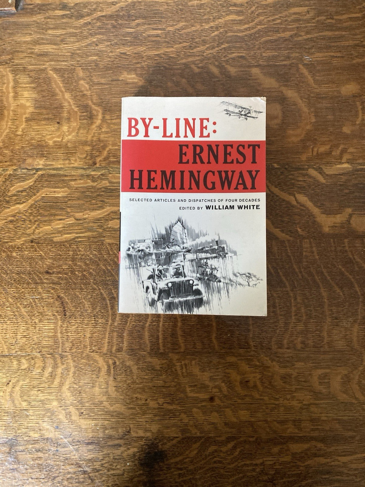 By-Line: Selected Articles and Dispatches from Four Decades by Ernest Hemingway
