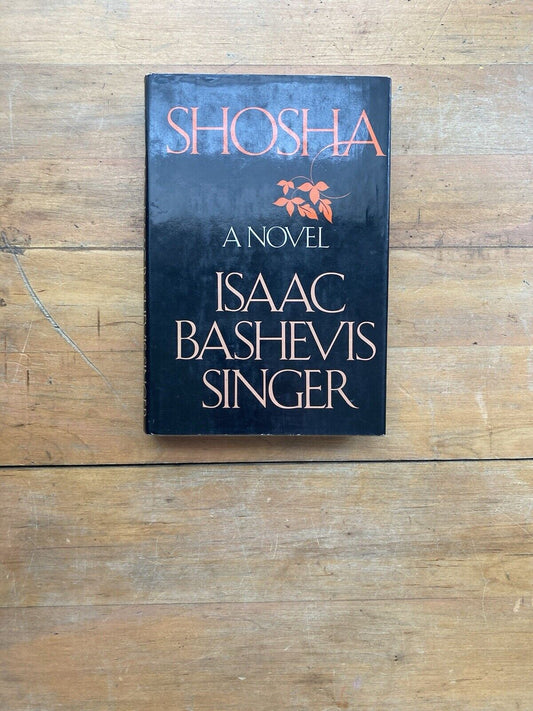 Shosha by Isaac Bashevis Singer. Farrar, Straus, Giroux. First printing, 1978.