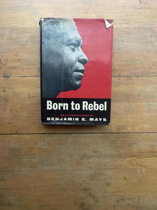 Born to Rebel: An Autobiography by Benjamin E. Mays.