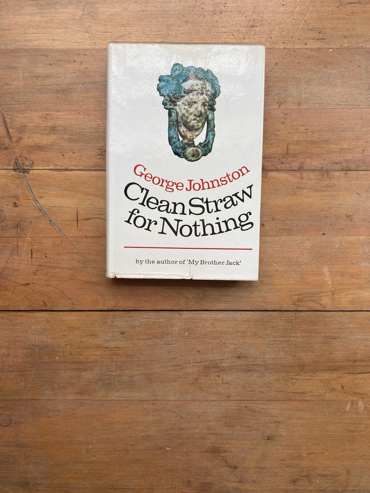 Clean Straw for Nothing by George Johnston. Collins. 1969.