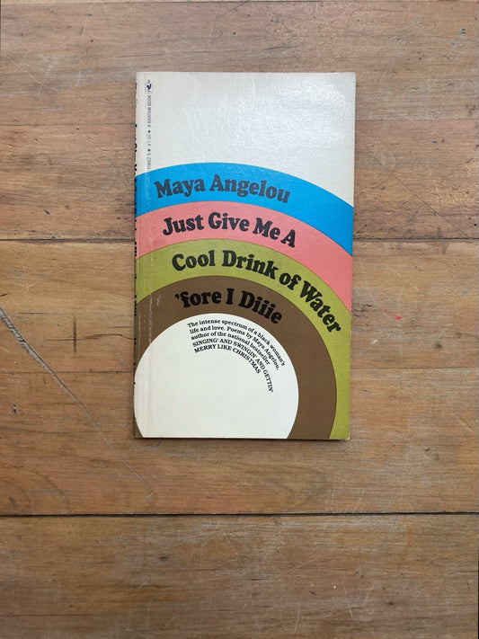 Just Give Me A Drink Cool Drink of Water ‘fore I Diiie by Maya Angelou. 
