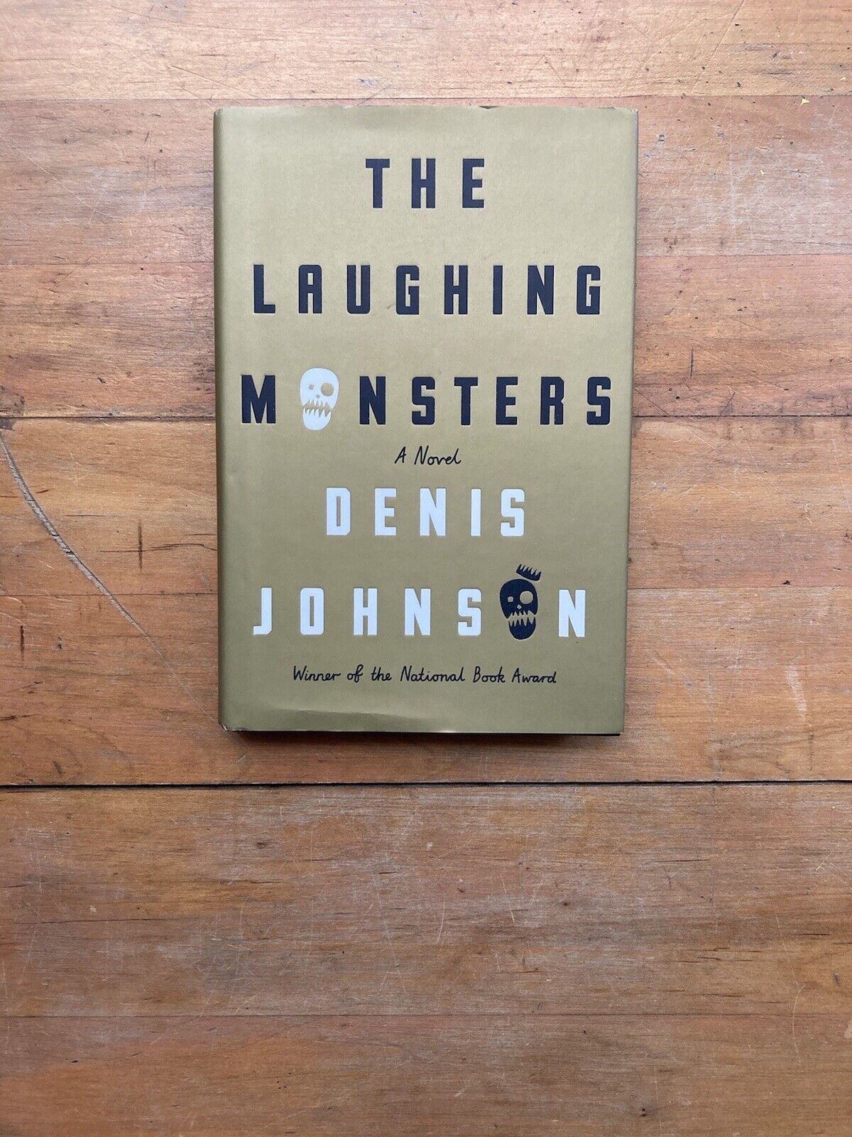 The Laughing Monsters by Denis Johnson. First Edition. 2014.