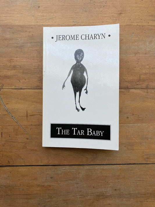 The Tar Baby by Jerome Charyn. Dalkey Archive Edition. 1995.