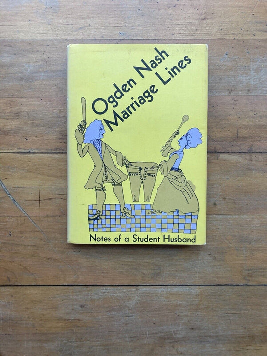 Marriage Lines: Notes of a Student Husband by Ogden Nash. First Edition. 1964.