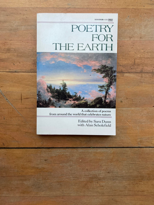 Poetry for the Earth. Edited by Sara Dunn with Alan Scholefield. A Fawcett Columbine Book. 1992.