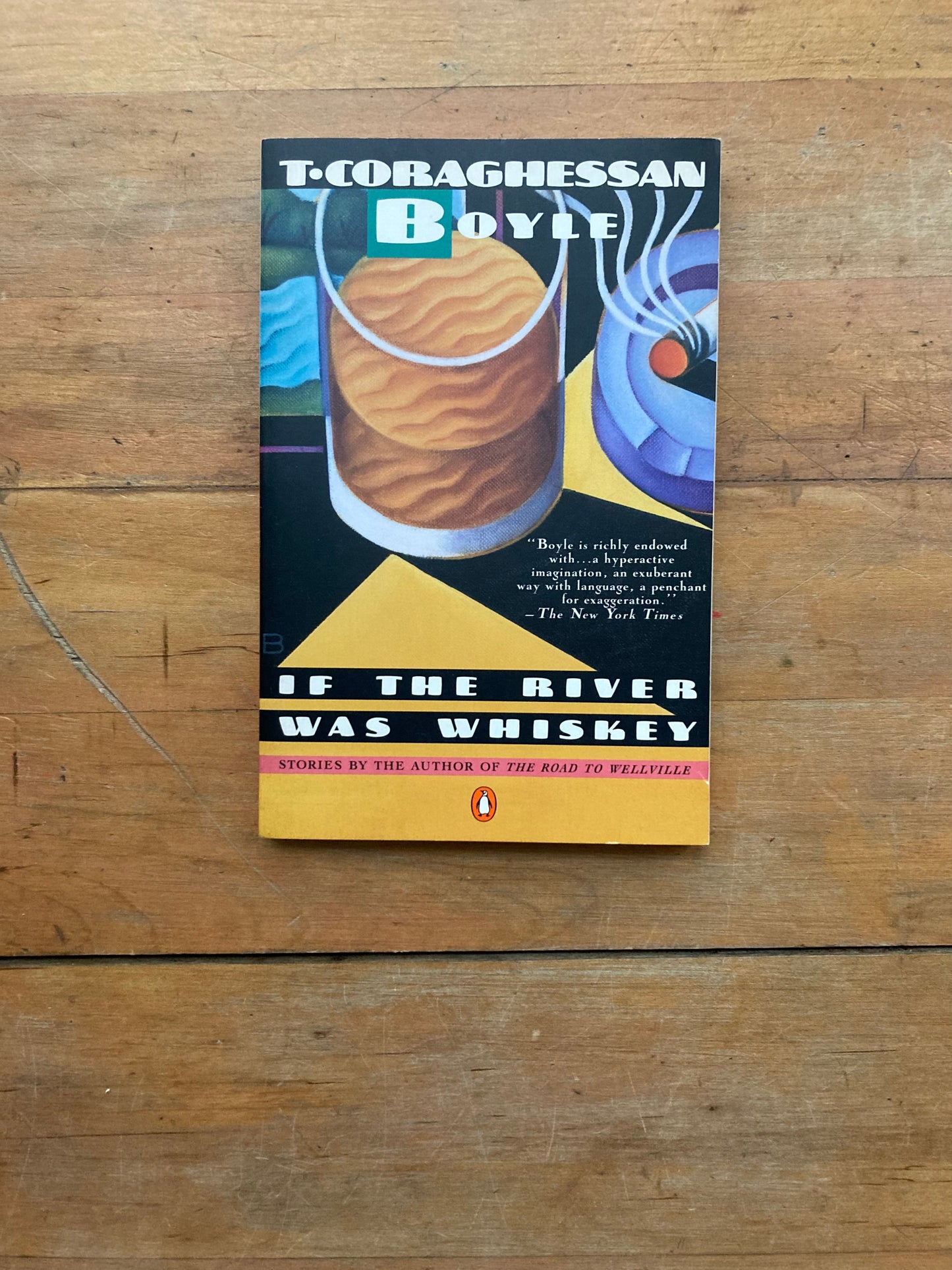 If The River Was Whiskey by T. Coraghessan Boyle. Penguin Books. 1990.